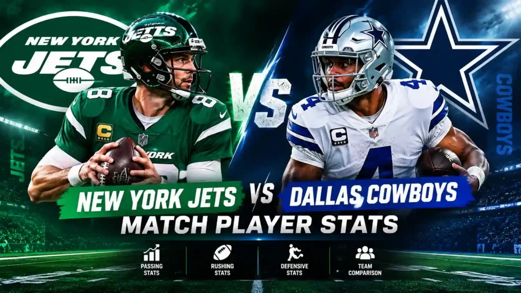 New York Jets vs Dallas Cowboys Match Player Stats: Complete Breakdown